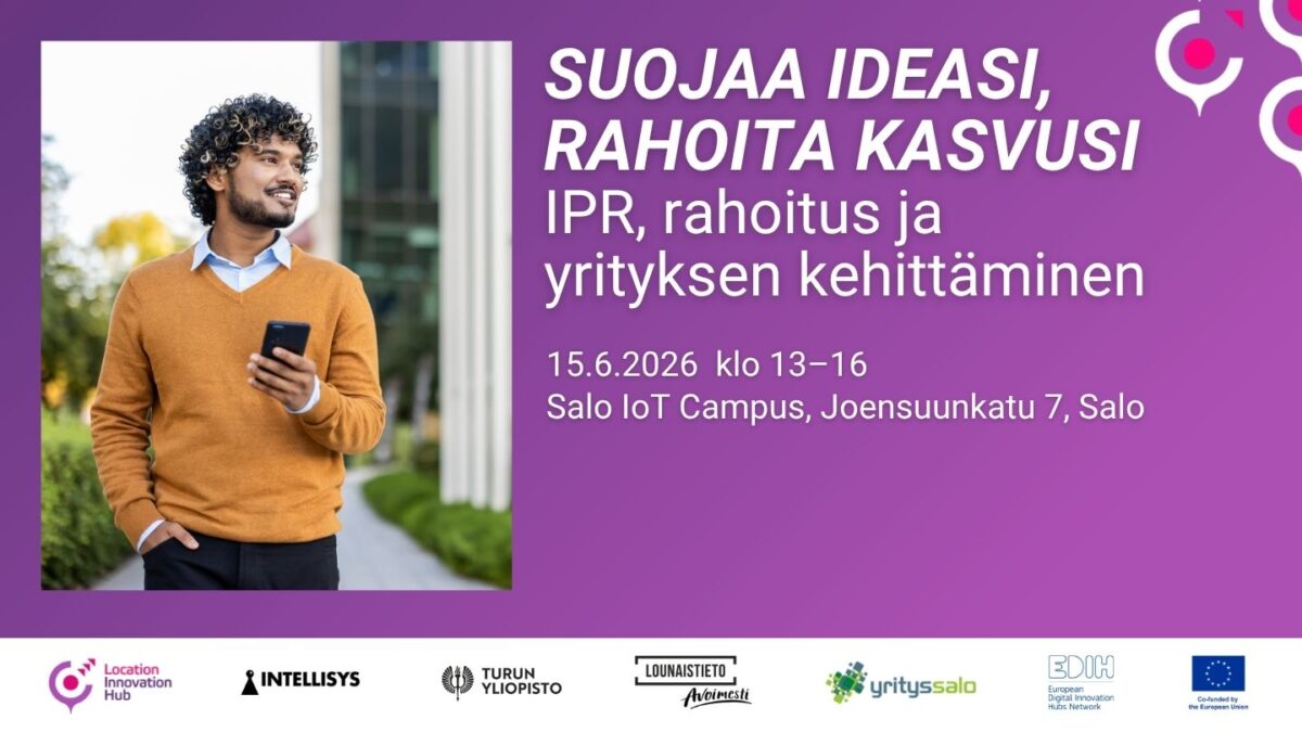 15.6. Suojaa ideasi, rahoita kasvusi – IPR, rahoitus ja yrityksen kehittäminen, Salo